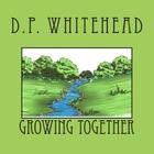 Growing Together By D. P. Whitehead Cover Image