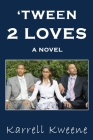 Tween 2 Loves By Karrell Kweene Cover Image