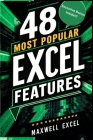 48 Most Popular Excel Features: A Quick And Easy Guide To Master Microsoft Excel Features, Expert Tips, Communities And Recommendations Cover Image