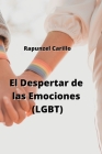 El Despertar de las Emociones (LGBT) By Rapunzel Carillo Cover Image