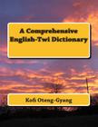 A Comprehensive English-Twi Dictionary By Kofi Oteng-Gyang Cover Image