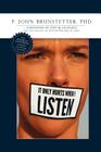 It Only Hurts When I Listen By John Brunstetter, Ken Blanchard (Foreword by), Richard Blackaby (Contribution by) Cover Image