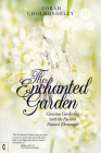 The Enchanted Garden: Conscious Gardening with the Fae and Nature's Elementals By Zorah Cholmondeley Cover Image