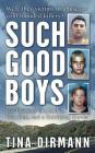 Such Good Boys: The True Story of a Mother, Two Sons and a Horrifying Murder Cover Image