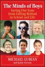 The Minds of Boys: Saving Our Sons from Falling Behind in School and Life By Michael Gurian, Kathy Stevens (With) Cover Image