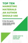 Top Ten Marketing Materials an Authors Should Use By B. Alan Bourgeois Cover Image