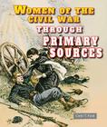 Women of the Civil War Through Primary Sources By Carin T. Ford Cover Image