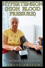 Hypertension (High Blood Pressure) - From Causes to Control Cover Image