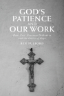 God's Patience and Our Work: Hans Frei, Generous Orthodoxy and the Ethics of Hope By Ben Fulford Cover Image