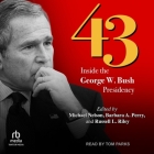 43: Inside the George W. Bush Presidency By Barbara A. Perry, Barbara A. Perry (Contribution by), Barbara A. Perry (Editor) Cover Image