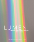 Lumen: The Art and Science of Light, 800–1600 By Kristen Collins (Editor), Nancy K. Turner (Editor), Seb Falk (Contributions by), Taha Yasin Arslan (Contributions by), Margaret Gaida (Contributions by), Elina Gertsman (Contributions by), Cynthia Hahn (Contributions by) Cover Image