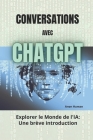 Conversations avec ChatGPT: Explorer le monde de l'IA - Une brève introduction Cover Image