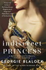 An Indiscreet Princess: A Novel of Queen Victoria's Defiant Daughter By Georgie Blalock Cover Image