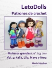 LetoDolls Patrones de crochet Muñecos grandes (21 / 53 cm) Vol. 4: Kaila, Lily, Maya y Nora By María Sánchez Cover Image