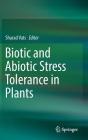 Biotic and Abiotic Stress Tolerance in Plants By Sharad Vats (Editor) Cover Image