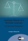 Learning Chinese as a Heritage Language: An Australian Perspective (Multilingual Matters #162) By Guanglun Michael Mu Cover Image