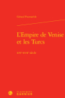 L'Empire de Venise Et Les Turcs: Xvie-Xviie Siecle By Geraud Poumarede Cover Image