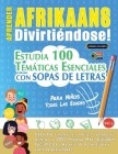 Aprender Afrikaans Divirtiéndose! - Para Niños: Todas Las Edades - Estudia 100 Temáticas Esenciales Con Sopas de Letras - Vol.1 By Linguas Classics Cover Image