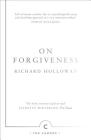 On Forgiveness: How Can We Forgive the Unforgivable? (Canons #33) By Richard Holloway Cover Image