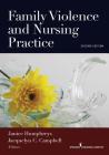 Family Violence and Nursing Practice By Janice Humphreys (Editor), Jacquelyn C. Campbell (Editor) Cover Image