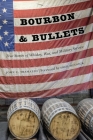 Bourbon and Bullets: True Stories of Whiskey, War, and Military Service By John C. Tramazzo, Fred Minnick (Foreword by) Cover Image