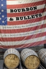 Bourbon and Bullets: True Stories of Whiskey, War, and Military Service Cover Image