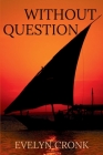 Without Question By Evelyn Cronk Cover Image