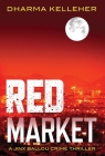 Red Market: A Jinx Ballou Crime Thriller By Dharma Kelleher Cover Image