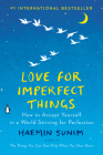 Love for Imperfect Things: How to Accept Yourself in a World Striving for Perfection By Haemin Sunim, Deborah Smith (Translated by), Haemin Sunim (Translated by), Lisk Feng (Illustrator) Cover Image