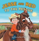 Jesse and Red to the Rescue By Bob O'Neil Cover Image