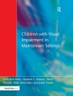 Children with Visual Impairment in Mainstream Settings By Christine Arter Cover Image