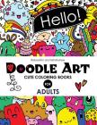 Doodle Art Cute Coloring Books for Adults and Girls: The Really Best Relaxing Colouring Book For Girls 2017 (Cute, Animal, Dog, Cat, Elephant, Rabbit, By Cute Coloring Books, Coloring Books for Girls Cover Image