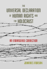 The Universal Declaration of Human Rights and the Holocaust: An Endangered Connection By Johannes Morsink Cover Image