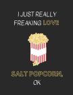 I Just Really Freaking Love Salt Popcorn, Ok: Customized Notebook Pad By Yespen Yespencil Cover Image