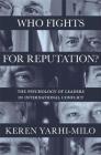 Who Fights for Reputation: The Psychology of Leaders in International Conflict (Princeton Studies in International History and Politics #156) Cover Image
