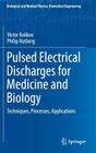 Pulsed Electrical Discharges for Medicine and Biology: Techniques, Processes, Applications (Biological and Medical Physics) By Victor Kolikov, Philip Rutberg Cover Image