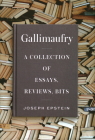 Gallimaufry: A Collection of Essays, Reviews, Bits By Joseph Epstein Cover Image