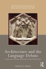 Architecture and the Language Debate: Artistic and Linguistic Exchanges in Early Modern Italy (Routledge Research in Architectural History) By Nicholas Temple Cover Image