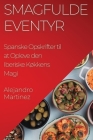 Smagfulde Eventyr: Spanske Opskrifter til at Opleve den Iberiske Køkkens Magi Cover Image