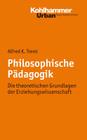 Philosophische Padagogik: Die Theoretischen Grundlagen Der Erziehungswissenschaft (Urban-Taschenbucher #644) Cover Image