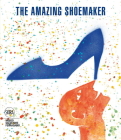 The Amazing Shoemaker: Fairy Tales and Legends About Shoes and Shoemakers By Stefania Ricci (Editor) Cover Image