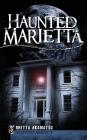 Haunted Marietta By Rhetta Akamatsu Cover Image