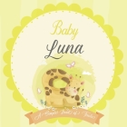 Baby Luna A Simple Book of Firsts: A Baby Book and the Perfect Keepsake Gift for All Your Precious First Year Memories and Milestones By Bendle Publishing Cover Image