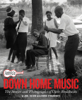Arhoolie Records Down Home Music: The Stories and Photographs of Chris Strachwitz By Joel Selvin, Chris Strachwitz (Contributions by) Cover Image