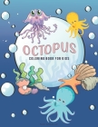 Octopus Coloring Book For Kids: A Unique Collection Of Octopus, Ocean, Fish and more fun elements. This Coloring Book for Little Kids Age 4-8, Boys, G By Farhana's Coloring Book Cafe Cover Image