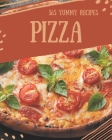365 Yummy Pizza Recipes: Make Cooking at Home Easier with Yummy Pizza Cookbook! By Iesha Brown Cover Image