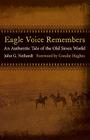 Eagle Voice Remembers: An Authentic Tale of the Old Sioux World By John G. Neihardt, Coralie Hughes (Foreword by), Raymond J. DeMallie (Introduction by) Cover Image