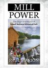 Mill Power: The Origin and Impact of Lowell National Historical Park Cover Image