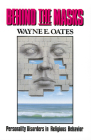 Behind the masks (Personality Disorders in Religious Behaviour) By Wayne E. Oates Cover Image