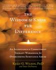The Wisdom to Know the Difference: An Acceptance and Commitment Therapy Workbook for Overcoming Substance Abuse (New Harbinger Self-Help Workbook) Cover Image